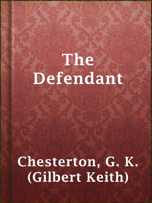 Title details for The Defendant by G. K. (Gilbert Keith) Chesterton - Available